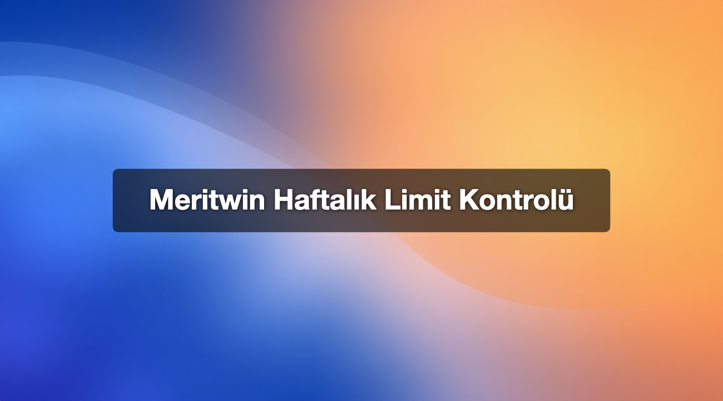 Meritwin Haftalık Limit Kontrolü